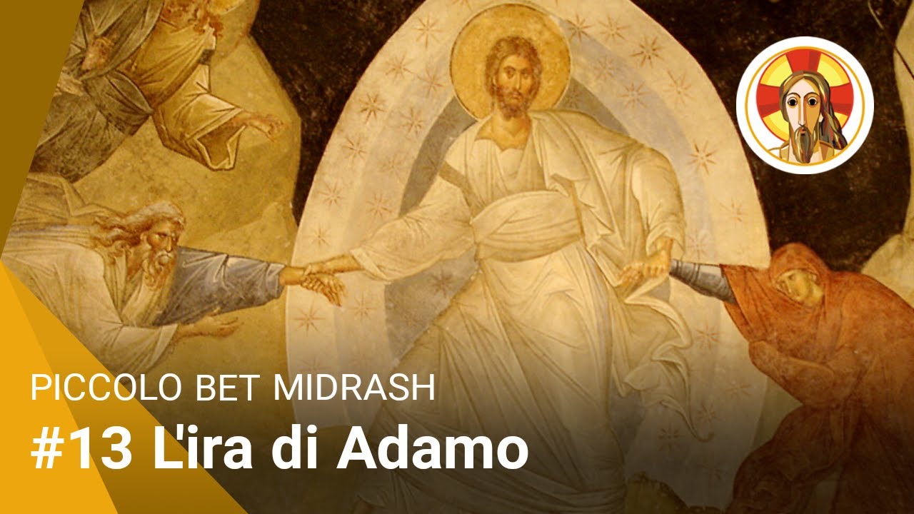 PICCOLO BET MIDRASH #13 - L'ira di Adamo