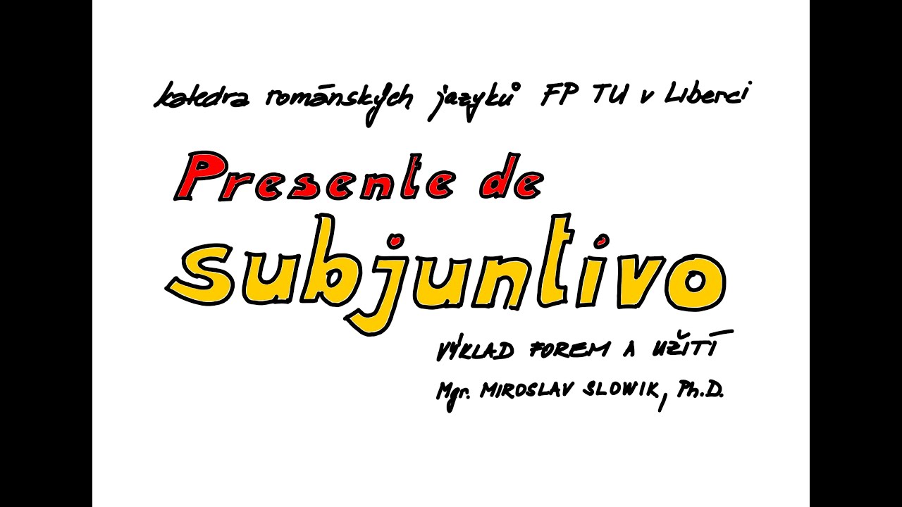 Presente de subjuntivo - didaktický výklad forem a užití spojovacího způsobu ve španělštině.