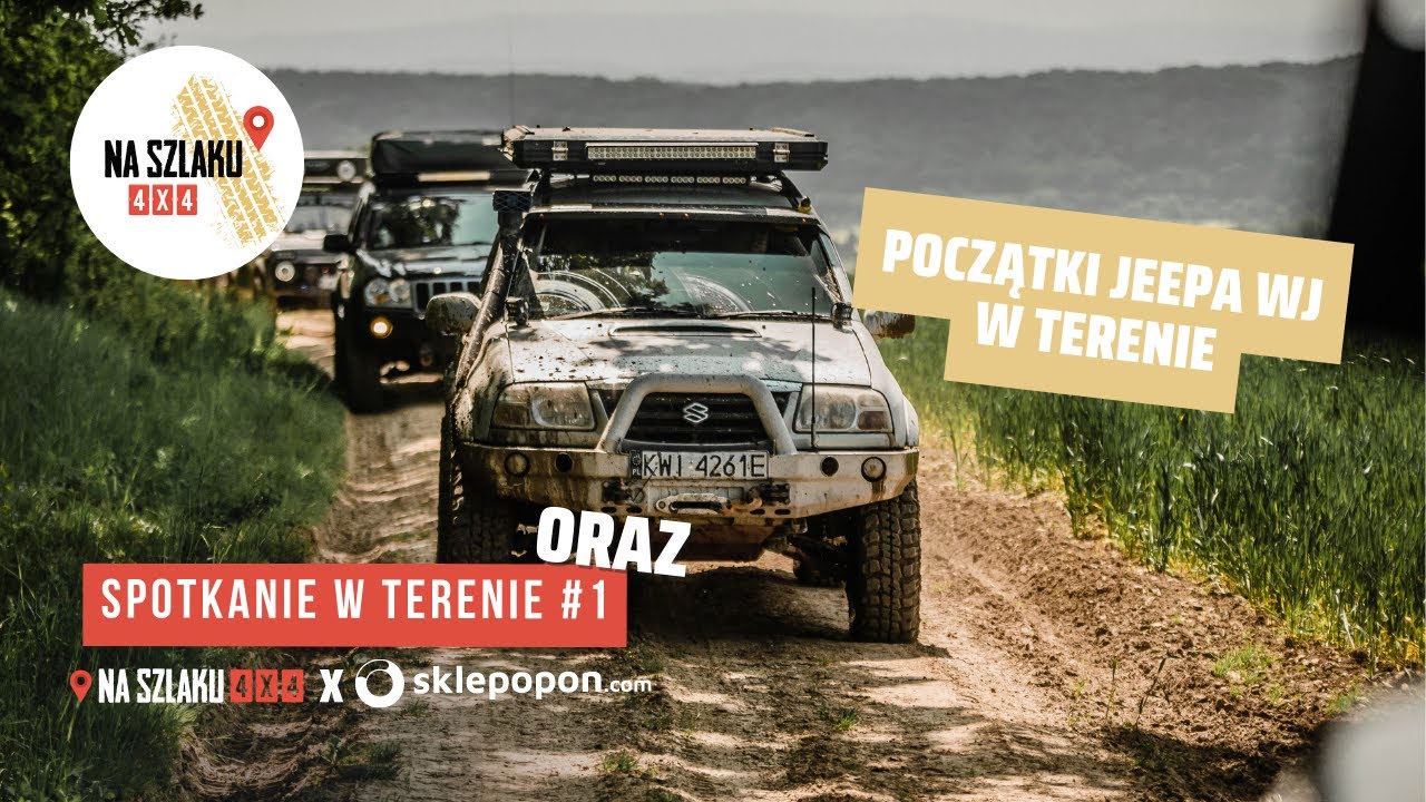 Spotkanie w Terenie #1 - Na szlaku 4x4 x sklepopon.com - Jura i pierwsze kroki Wojtka z Jeepem WJ.