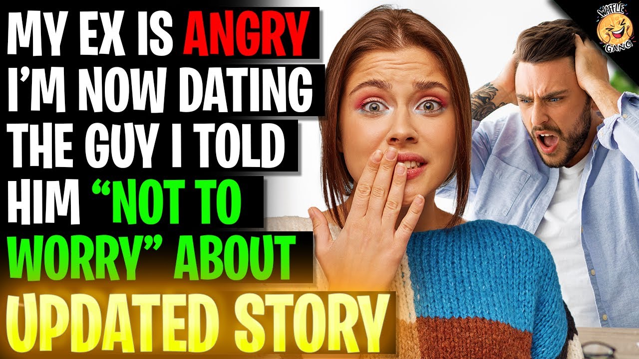 My Ex Is Angry I'm Dating The Guy I Told Him 