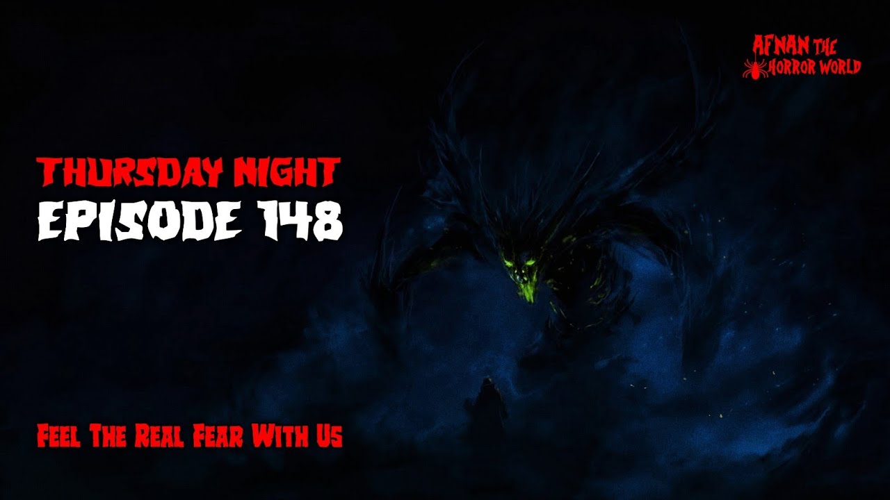 Thursday Night With Afnan Episode -148!! @AfnanTheHorrorWorldBD