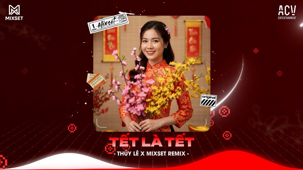 TẾT LÀ TẾT REMIX - THỦY LÊ x MIXSET REMIX - NHẠC ĐÓN XUÂN 2026 REMIX, NHẠC TẾT HAY NHẤT