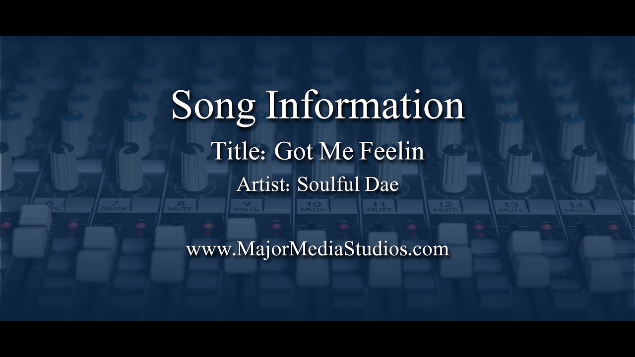 Major Media Studios - Song Share - Soulful Dae - Got Me Feelin