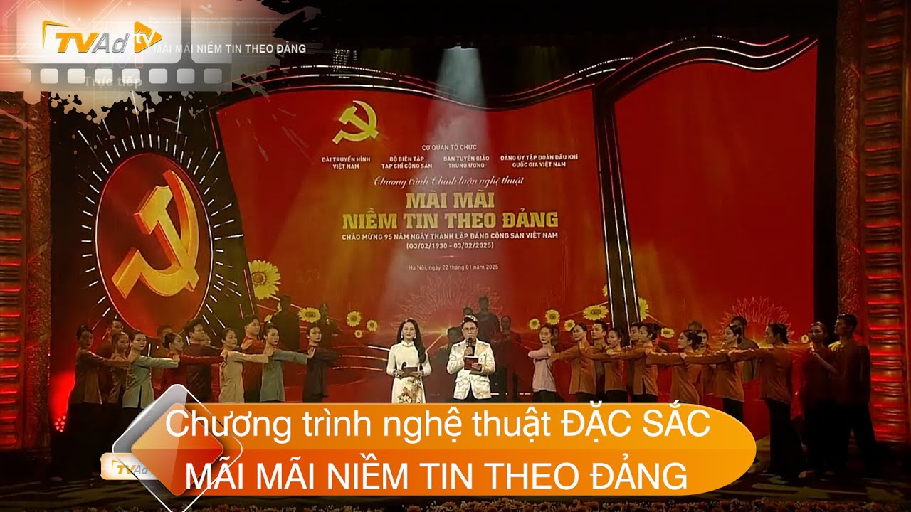 Chương trình nghệ thuật ĐẶC SẮC | MÃI MÃI NIỀM TIN THEO ĐẢNG