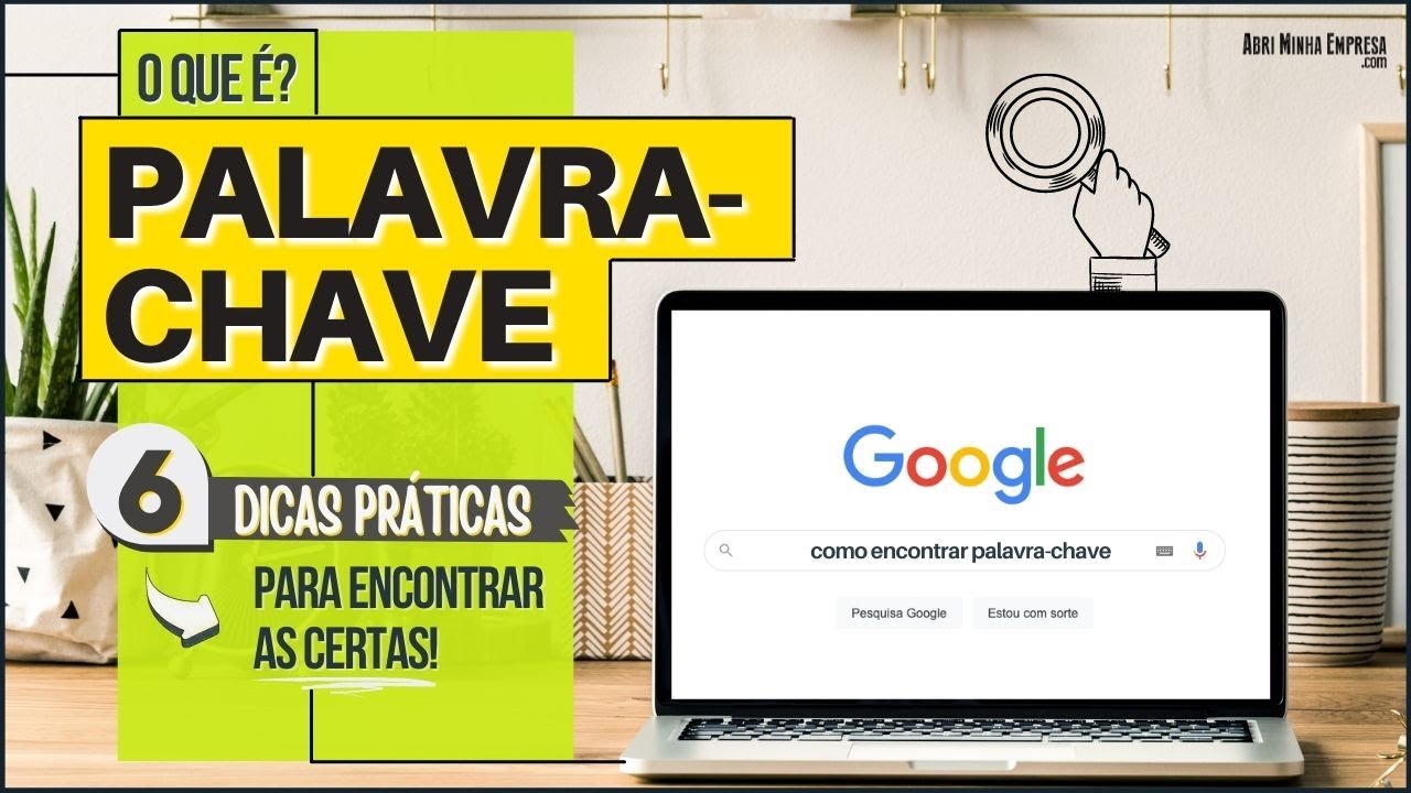 O QUE É PALAVRA-CHAVE? (06 Dicas BEM Práticas Para Encontrar as Certas Pro Seu Negócio)