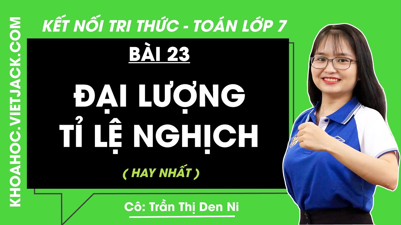 Đại lượng tỉ lệ nghịch | Bài 23 | Toán lớp 7 Kết nối tri thức | Tập 2 (HAY NHẤT)