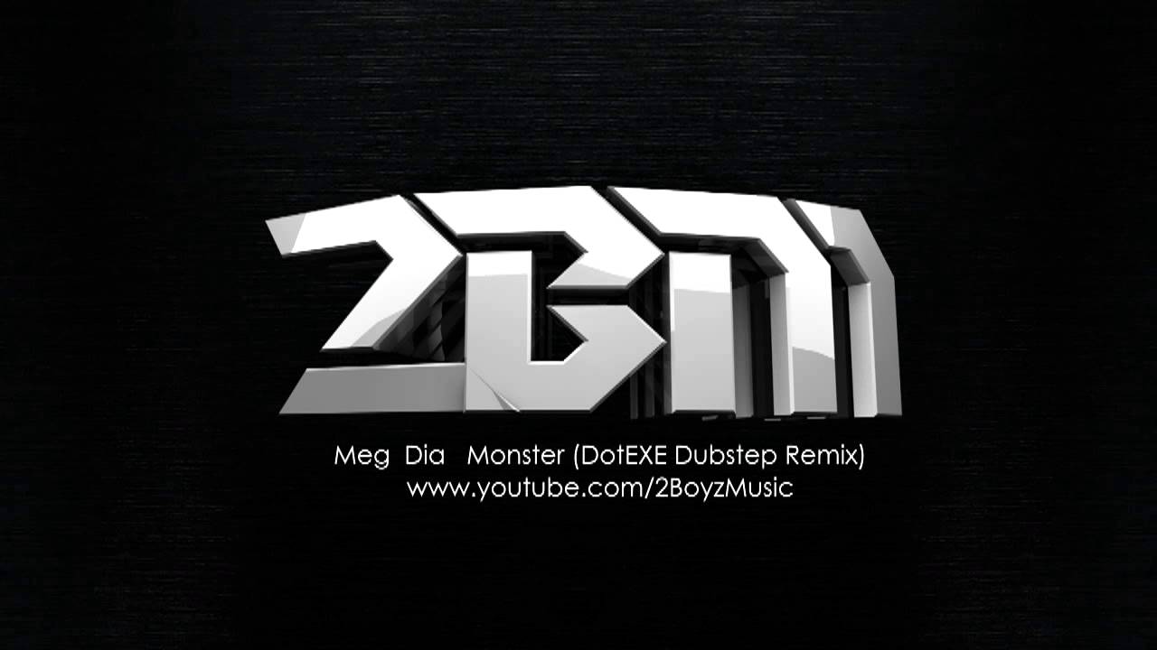Meg  Dia - Monster (DotEXE Dubstep Remix)