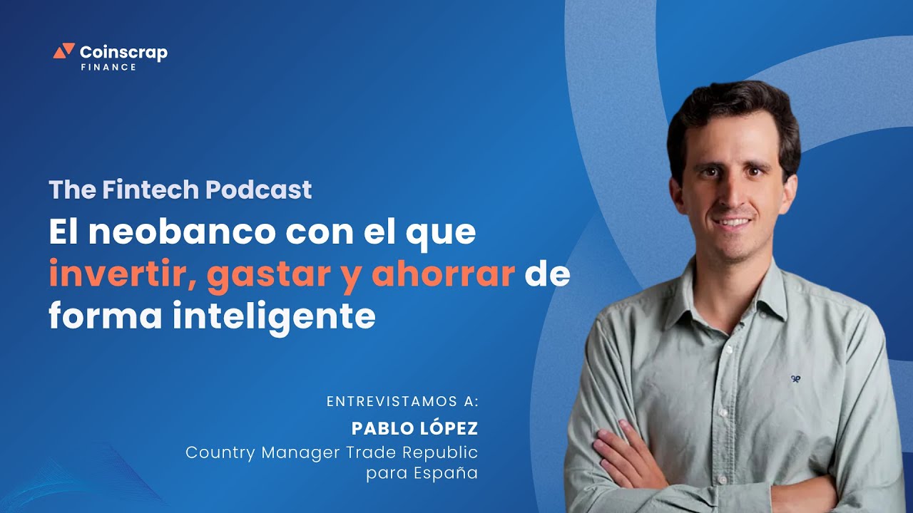 Trade Republic: el neobanco para invertir, gastar y ahorrar, con Pablo López - The Fintech Podcast