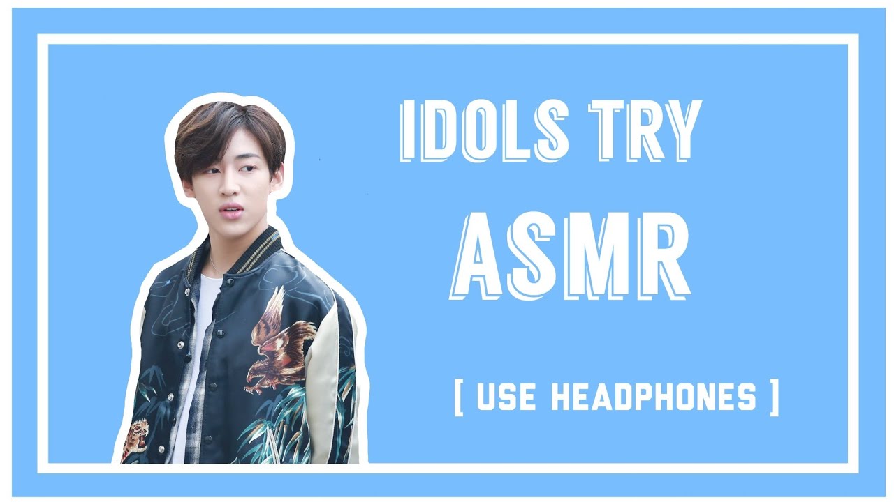 Kpop Idols try ASMR compilation [USE HEADPHONES]