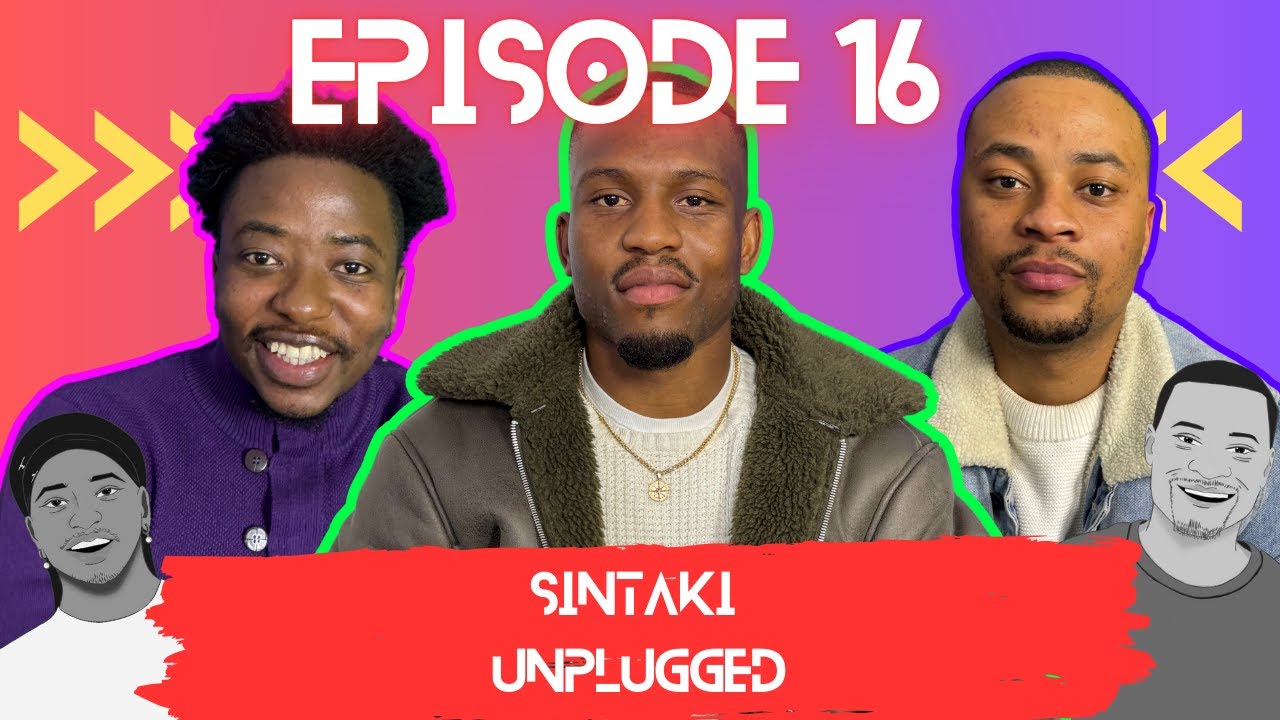 Libho Geza Talks Love Island SA, Breakups, & Friendship Dynamics | SinTaki Unplugged EP16