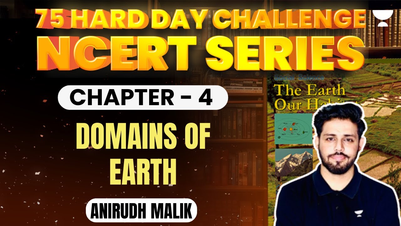 Chapter - 4 | Domains of Earth | Anirudh Malik | UPSC CSE 2024