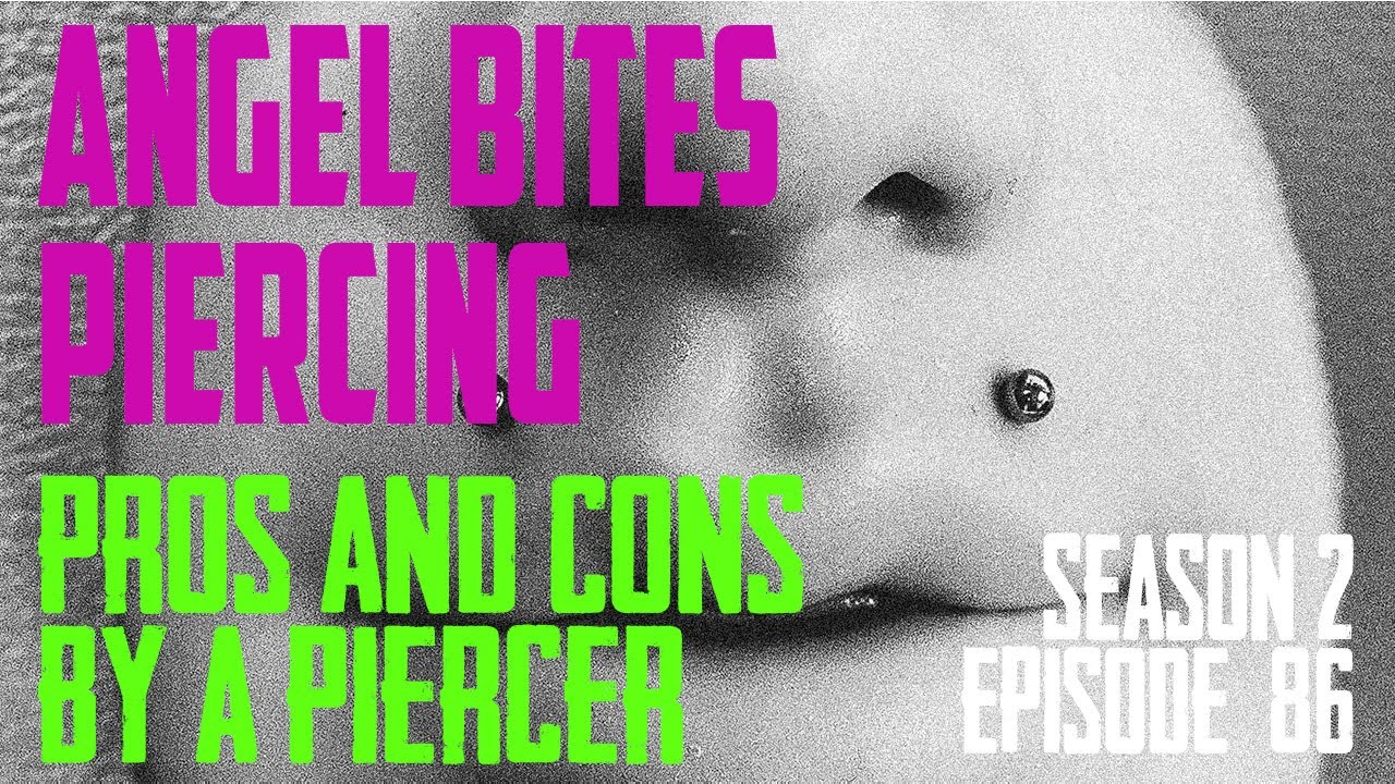 Angel Bites Piercings Pros & Cons by a Piercer S02 EP86