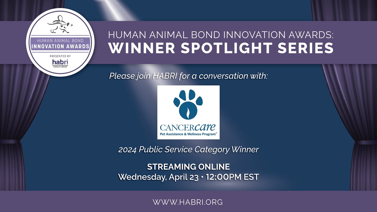 Human Animal Bond Innovation Awards Spotlight Series - CancerCare