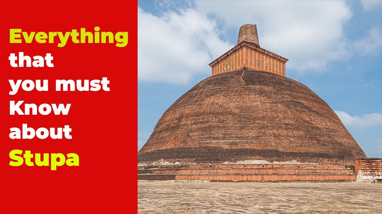 Buddhist Stupa: Why you must know more about Stupa and Everything that you need to know about  Stupa