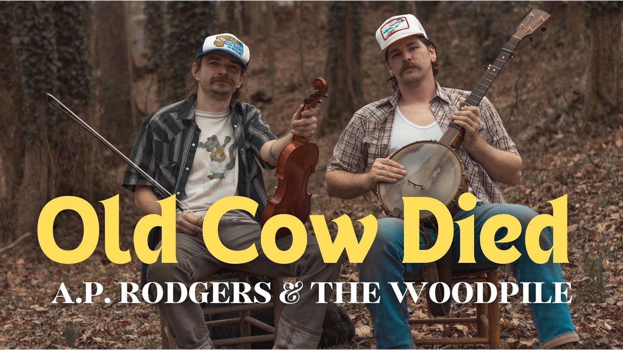 Old Cow Died - A.P. Rodgers & The Woodpile ( Nathan Frazier & Frank Patterson)