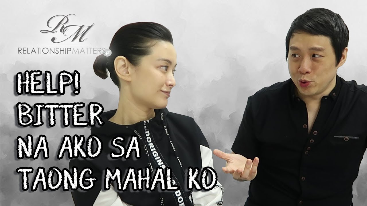 HELP! BITTER NA AKO SA TAONG MAHAL KO!
