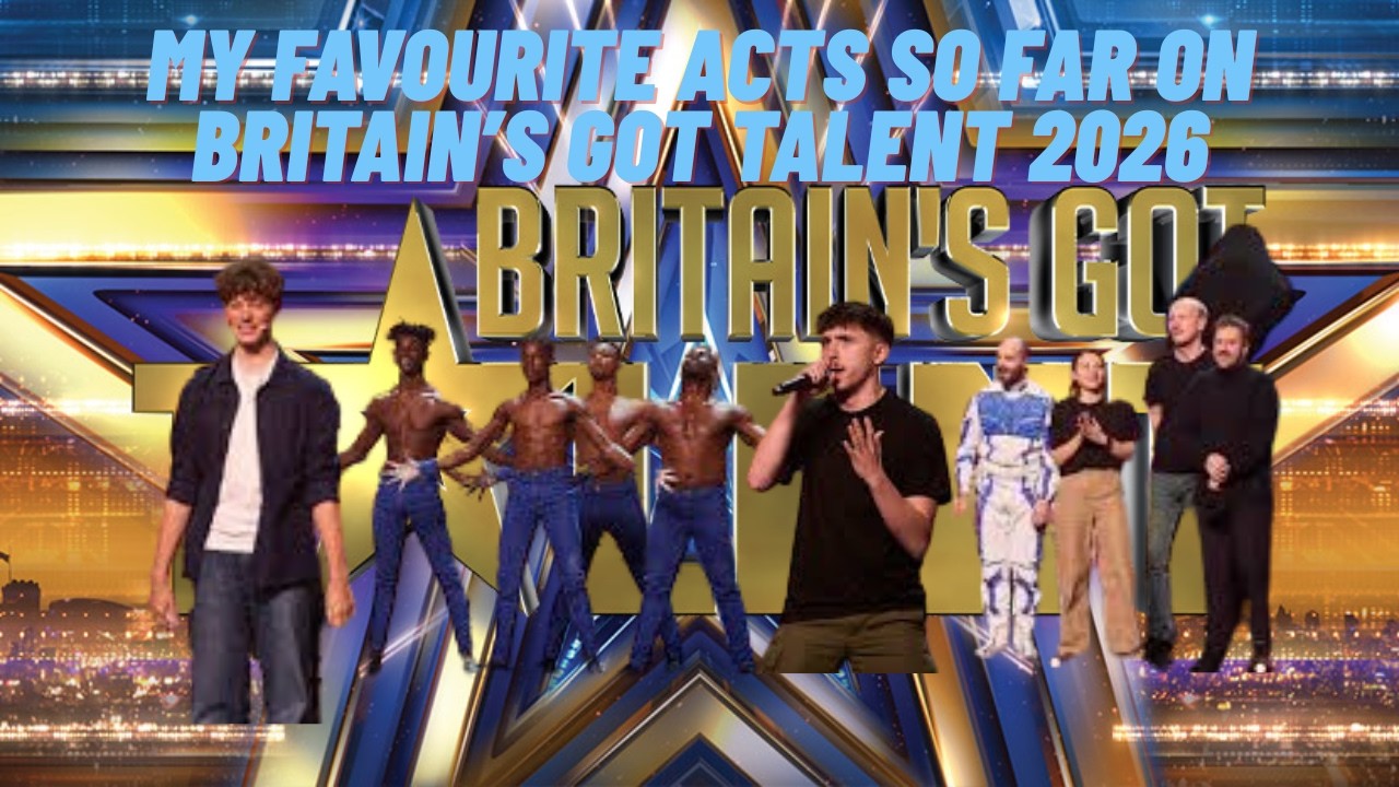 My Favourite Acts So Far On Britain's Got Talent 2026