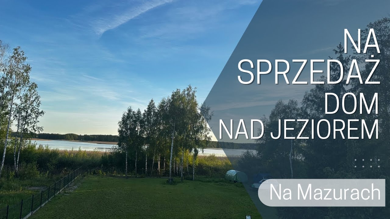 Na sprzedaż dom nad jeziorem na Mazurach - Woszczele koło Ełku