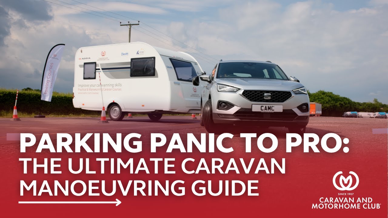 How To Reverse and Park Your Caravan With Ease | Caravan And Motorhome Club