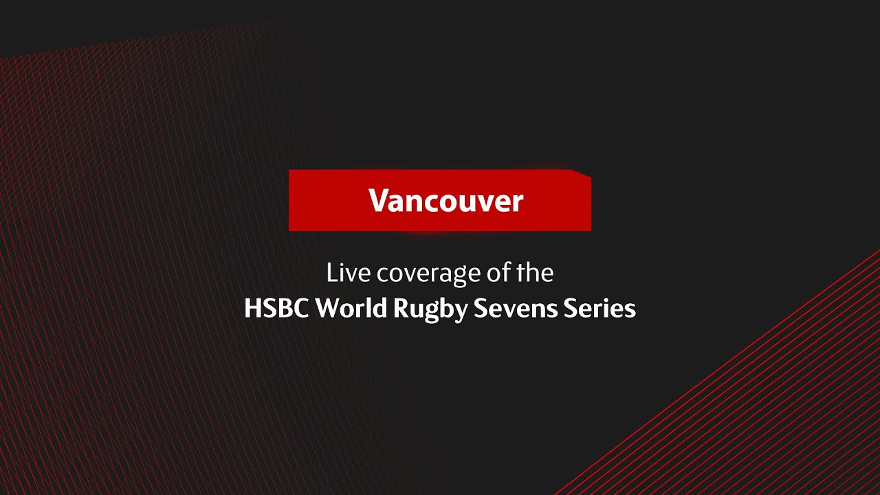 Watch all the action from HSBC Vancouver Sevens day one LIVE!