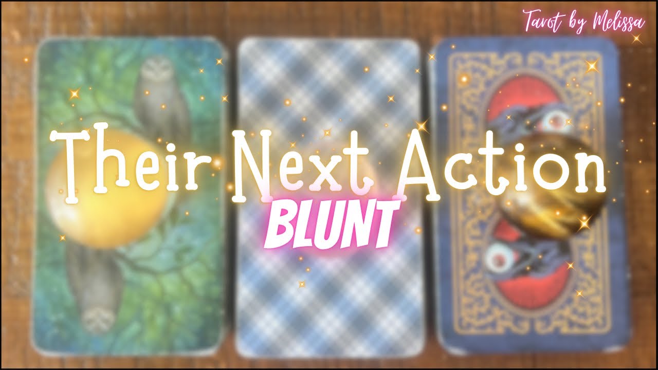 Pick-a-Card: Their Next Actions 🥶BLUNT🥶