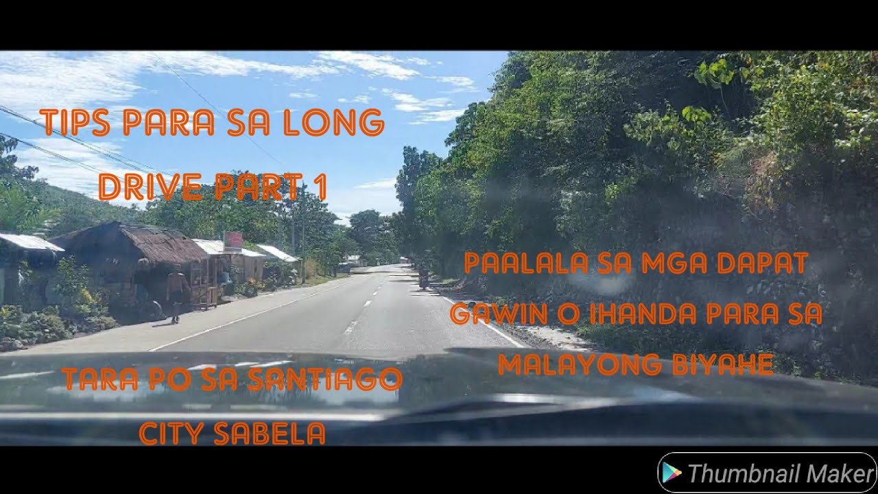 TIPS PARA SA LONG DRIVE,TARA PO SA SANTIAGO CITY ISABELA