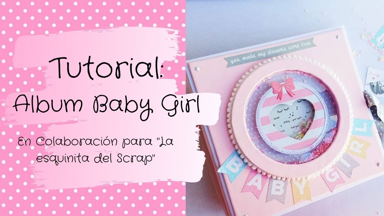 TUTORIAL : Album Baby Girl (En colaboración con La esquinita del Scrap)