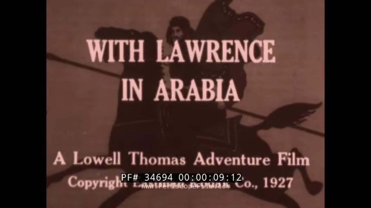 LAWRENCE OF ARABIA  1920s NEWSREEL by LOWELL THOMAS  WORLD WAR ONE DESERT CAMPAIGN 34694