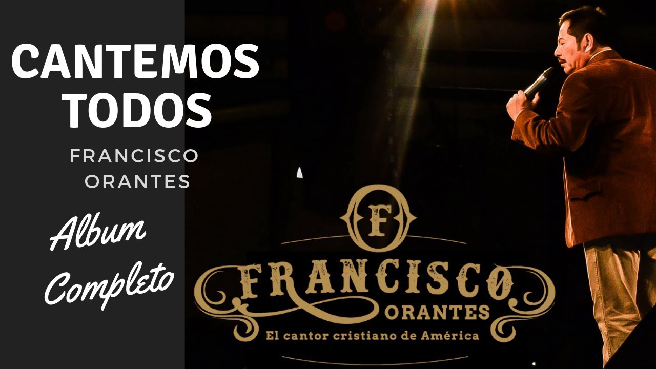 Cantemos Todos (1992) Album Completo | Francisco Orantes