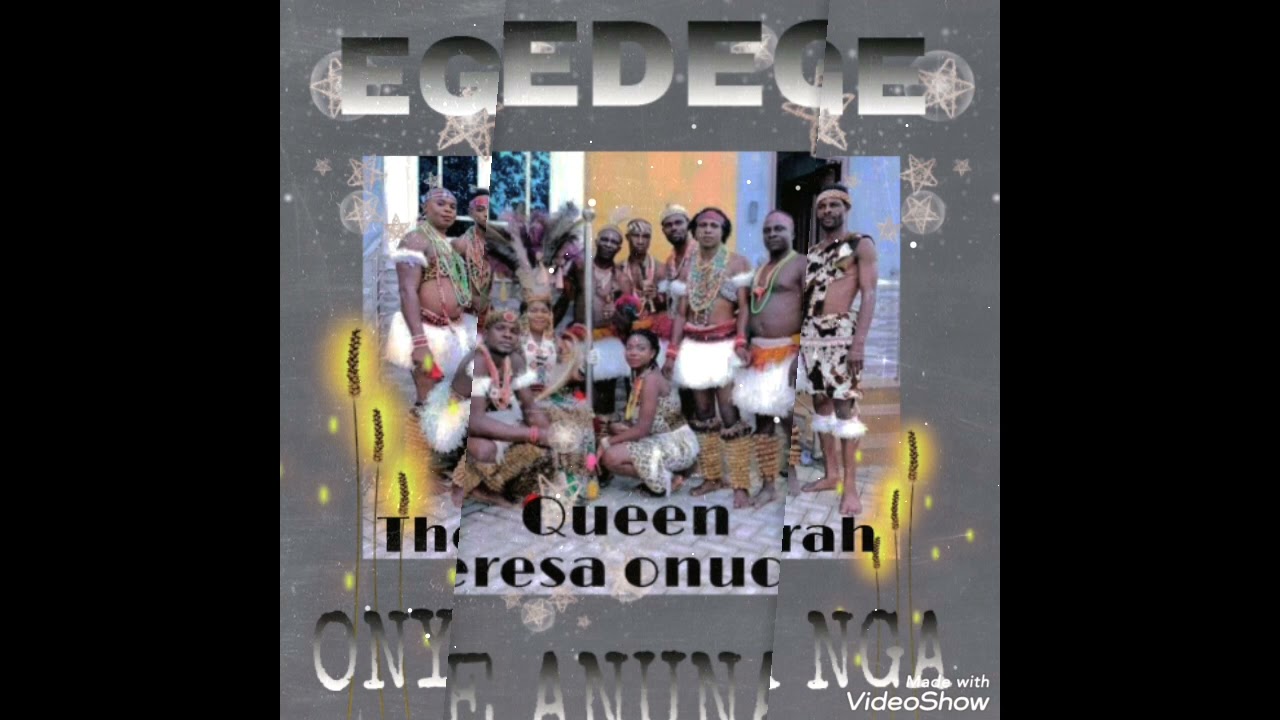 Queen Theresa onuorah ( Egedege ) _ ONYE ANUNA NGA