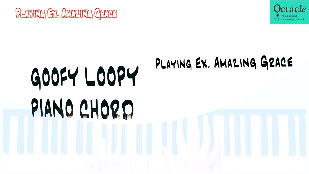 Playing Example, Amazing Grace (Goofy Loopy Piano Chord)