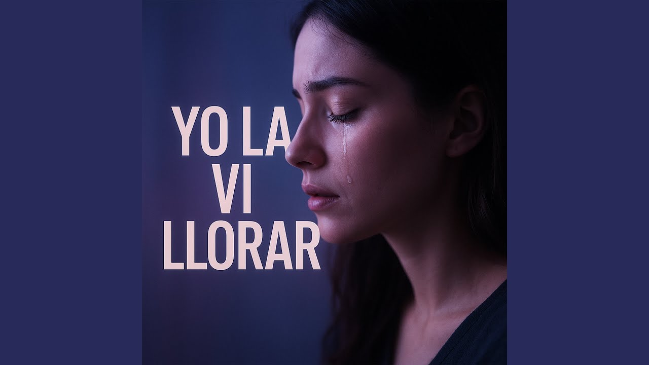 Yo La Vi Llorar