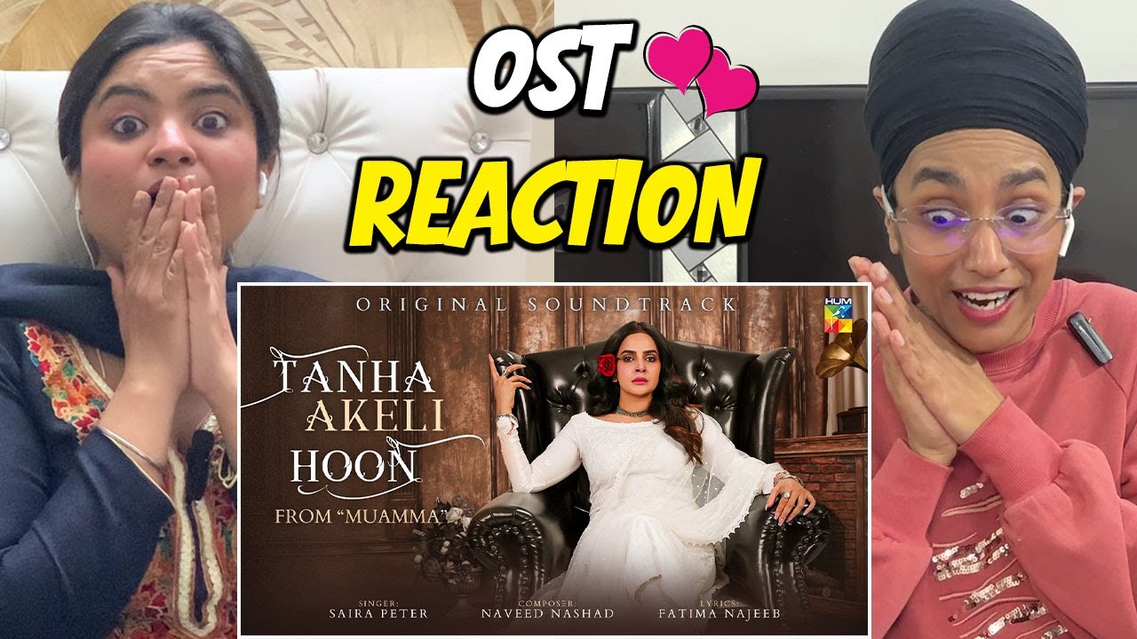 Indians Reaction to Saba Qamar Moamma OST “Tanha Akeli Hu”