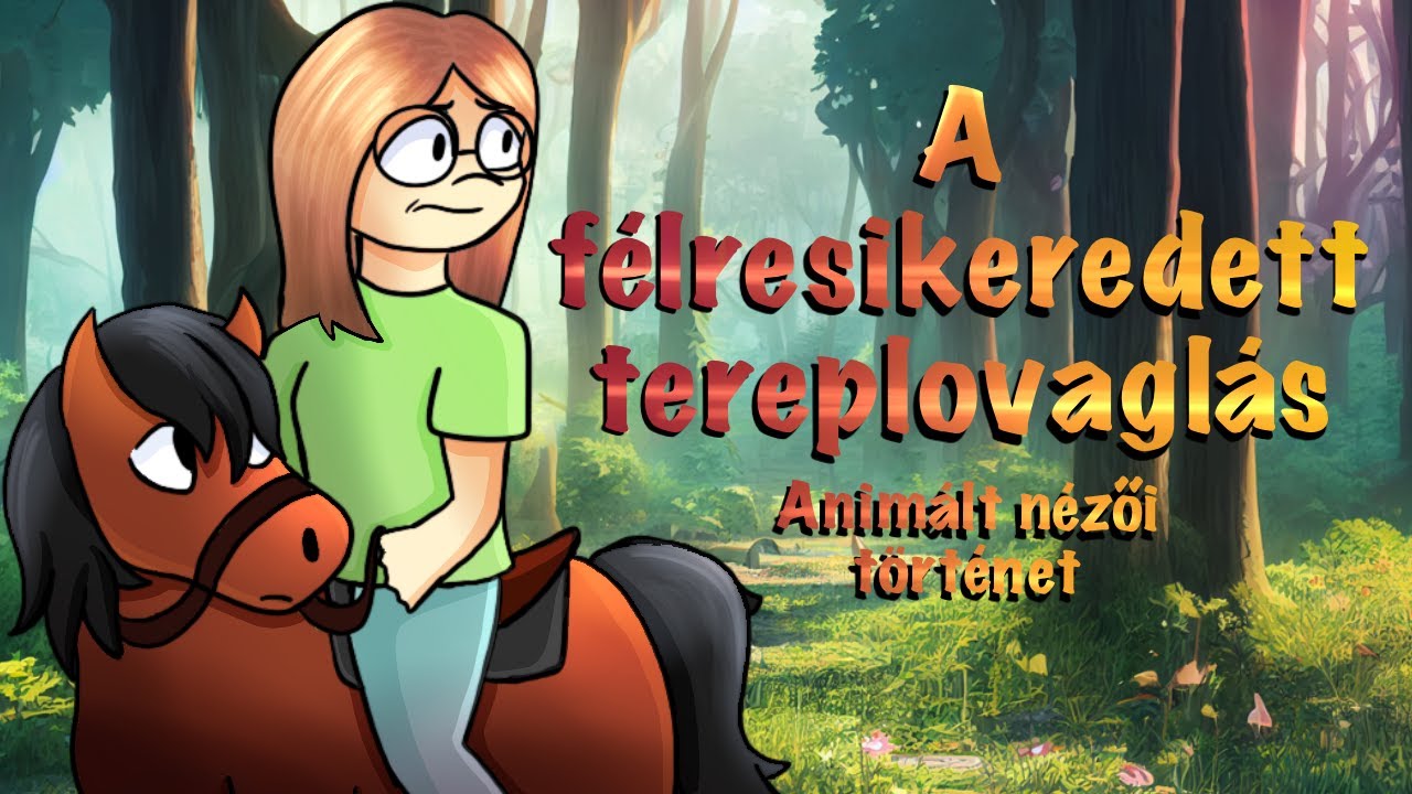 A félresikeredett tereplovaglás - ANIMÁLT NÉZŐI TÖRTÉNETEK #13