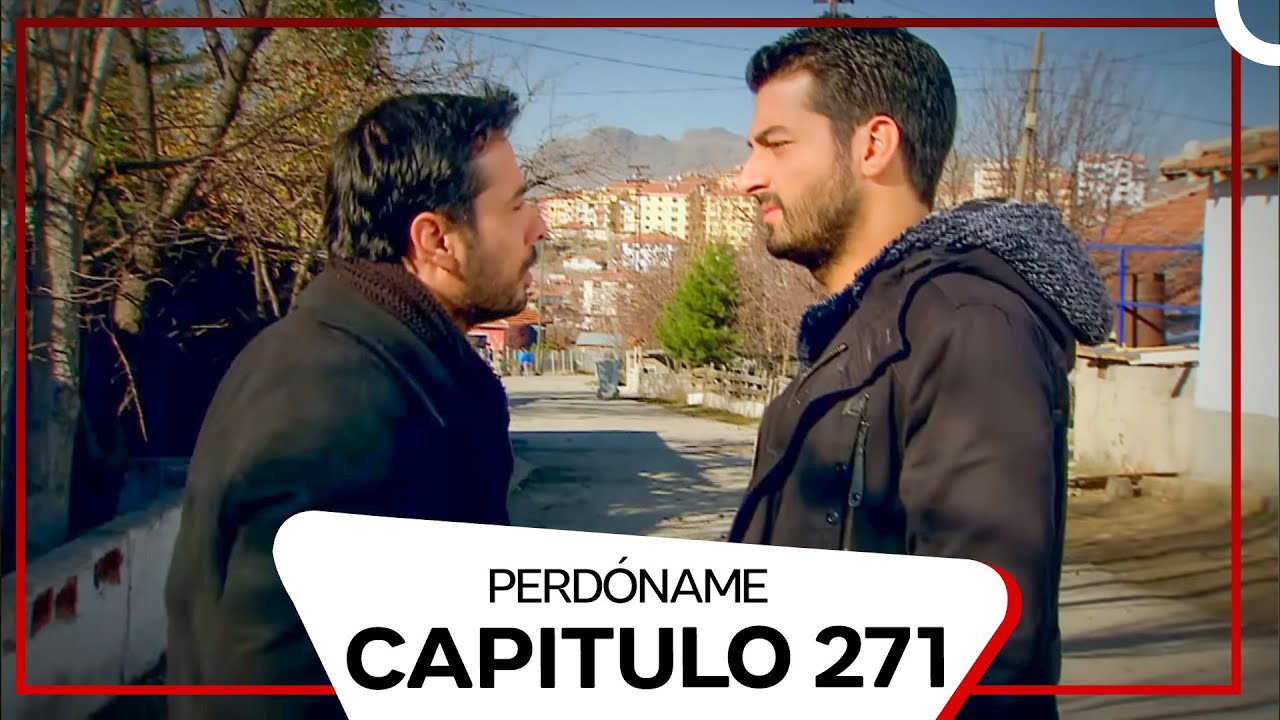 Perdóname Episodio 271 (Doblado en Español)