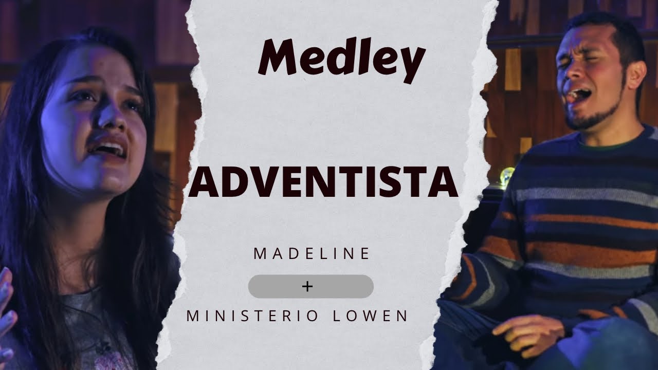MEDLEY ADVENTISTA - La paciencia de los Santos - Vuelve - Ministerio Lowen - Madeline Video Oficial