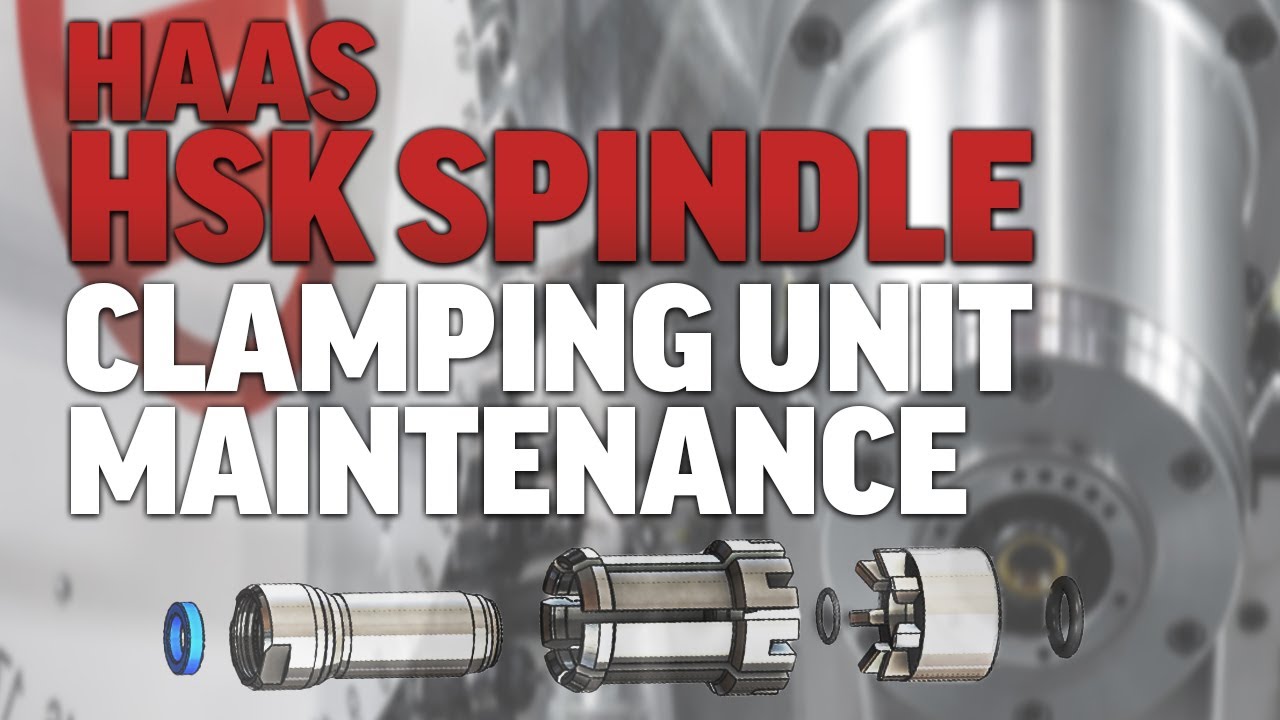 Service - HSK Spindle Clamping Unit Maintenance - Haas Service