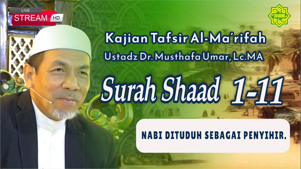 KAJIAN TAFSIR SURAT SHAAD AYAT  1-11 Ustadz Dr. KH. Musthafa Umar, Lc. MA (13/05/2025)