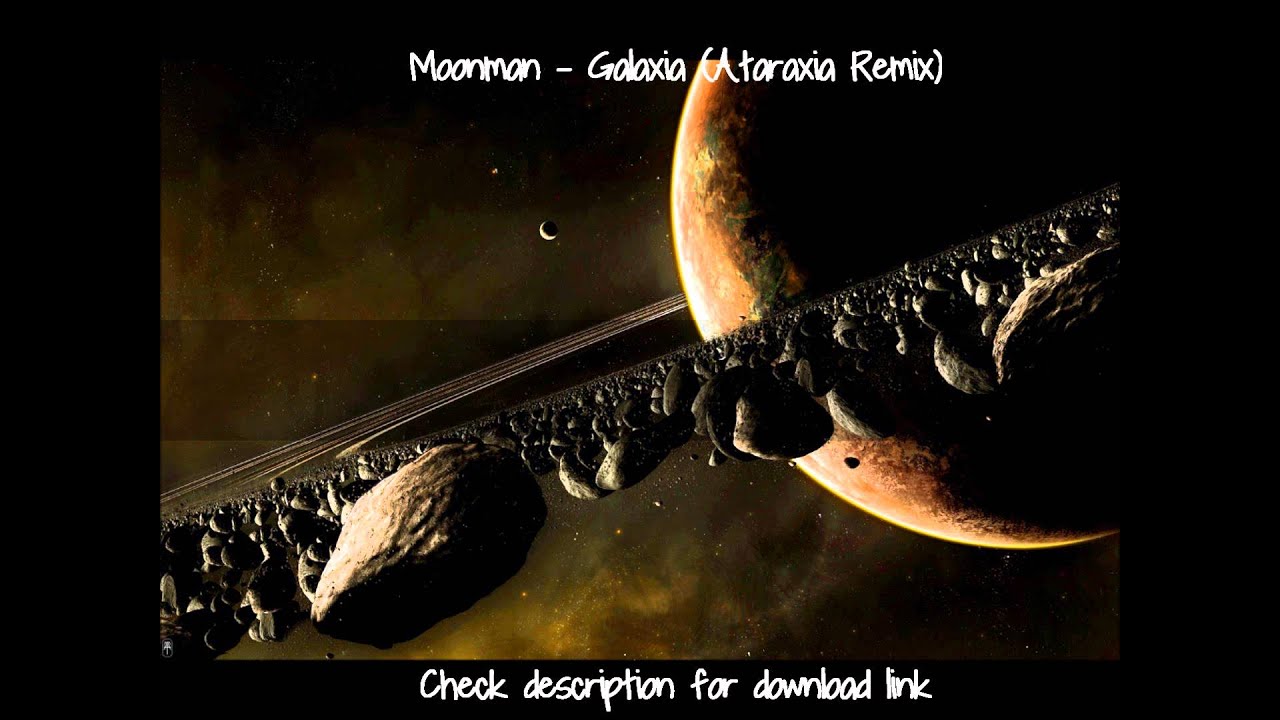 Moonman - Galaxia (Ataraxia Remix) *Free Download*