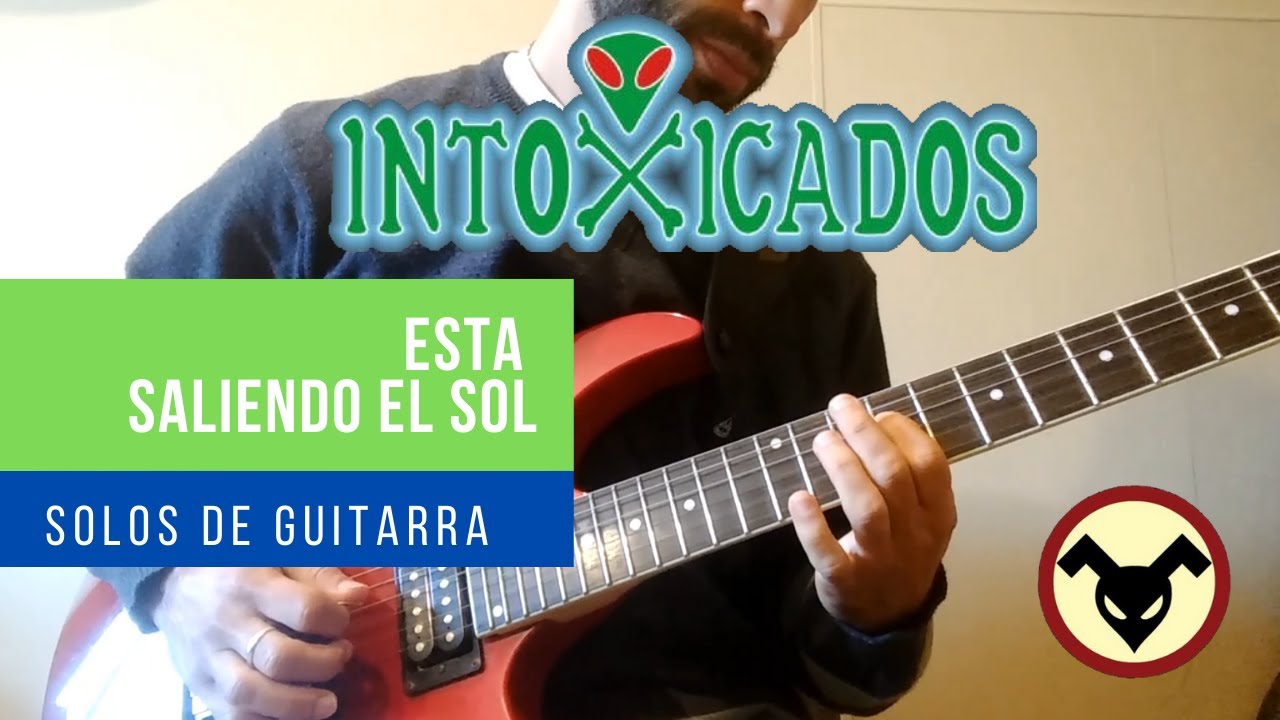 Esta saliendo el sol- solo de guitarra 1 y 2- intoxicados