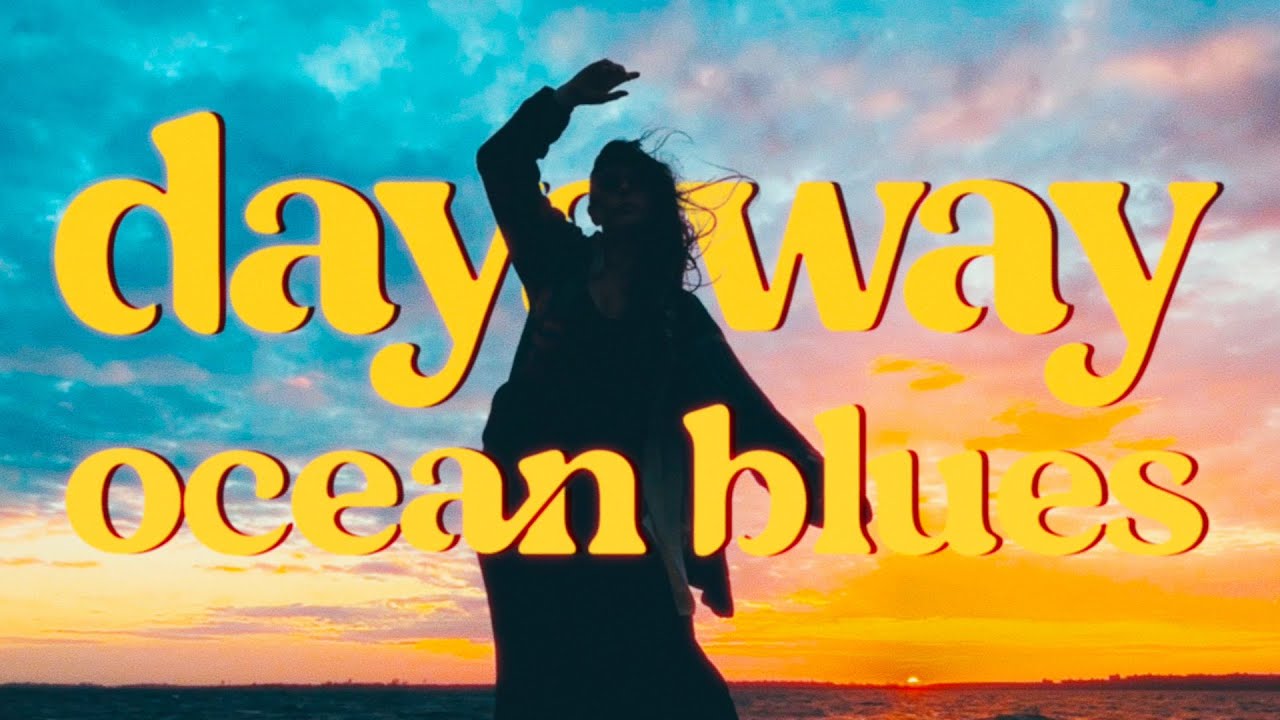dayaway - ocean blues (Official Video)