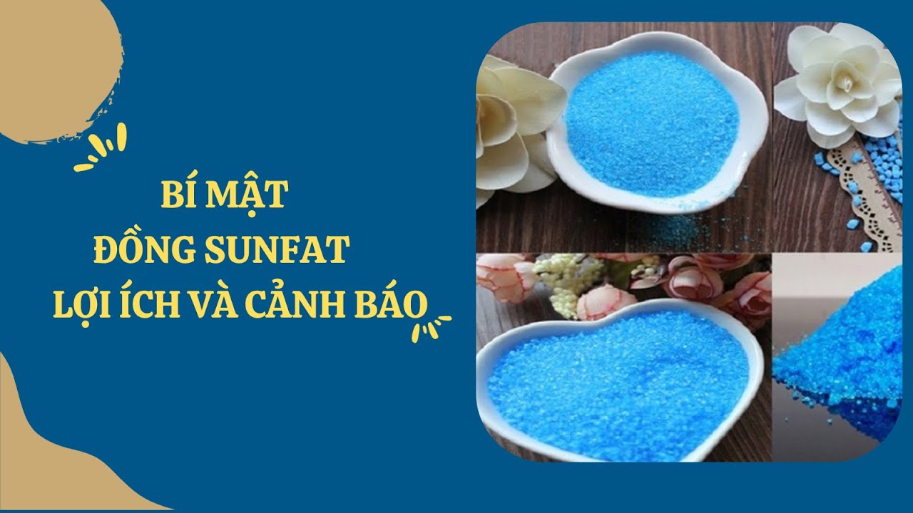 Đồng sunfat CUSO4 - Lợi Ích và Cảnh Báo