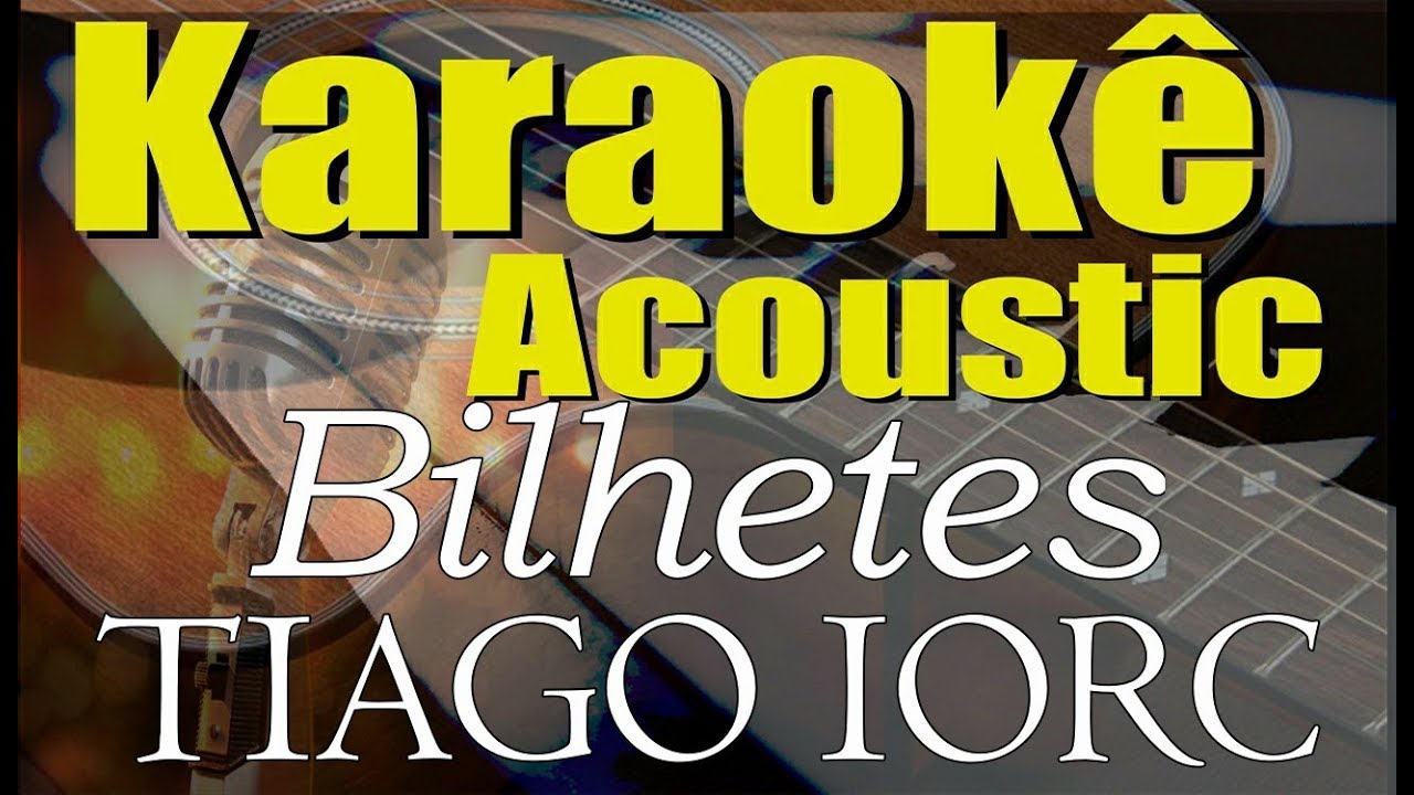 Tiago IORC - Bilhetes (Karaokê Acústico) playback