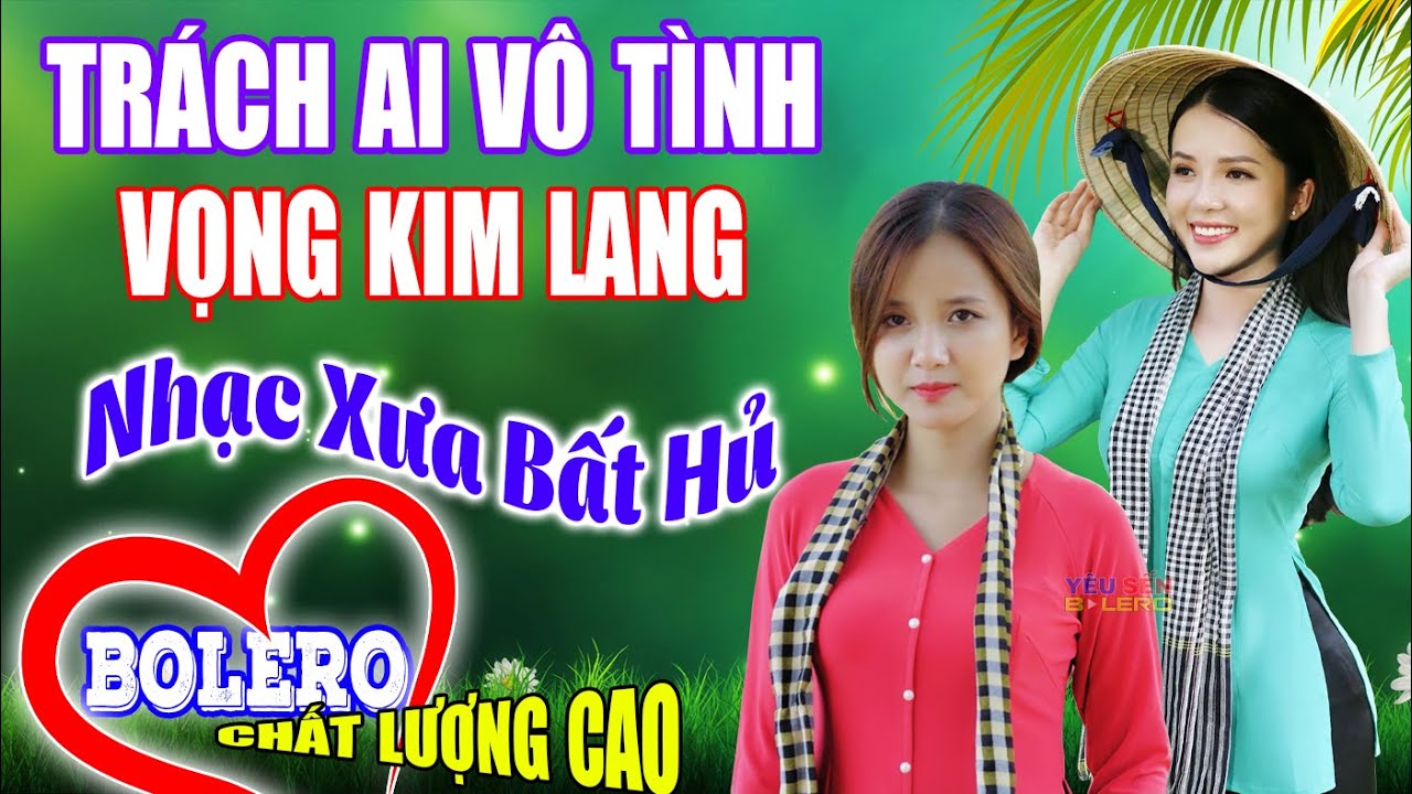 LK Cha Cha Cha Bolero, Toàn Bài Hay, Phối Mới Cực Chuẩn - Trách Ai Vô Tình, Vọng Kim Lang