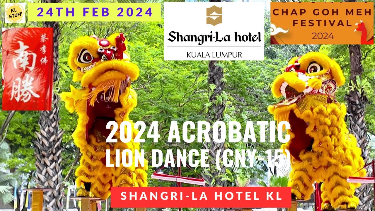 Chap Goh Mei 2024 | Acrobatic Lion Dance @ Shangri-La Hotel, KL (24/02/2024)| Cailifo Nansheng 南勝