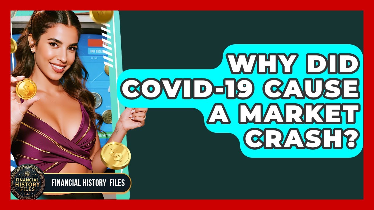 Why Did COVID-19 Cause A Market Crash? - Financial History Files