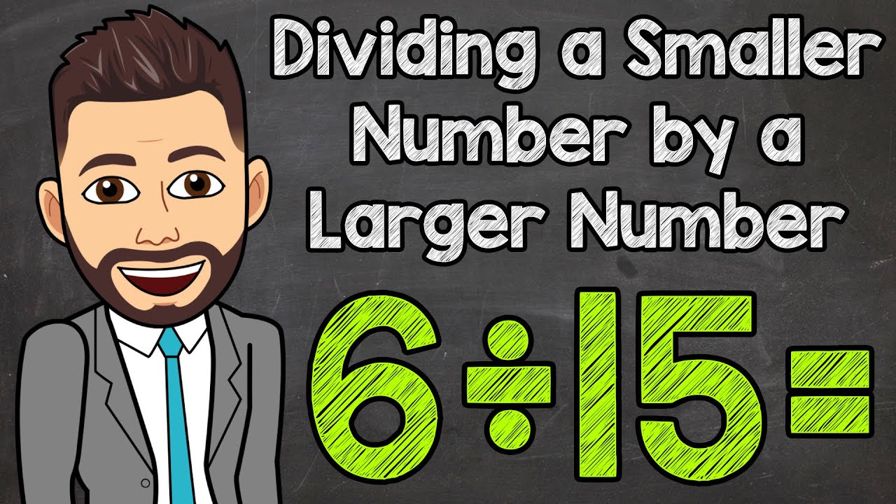 How to Divide a Smaller Number by a Larger Number | Math with Mr. J
