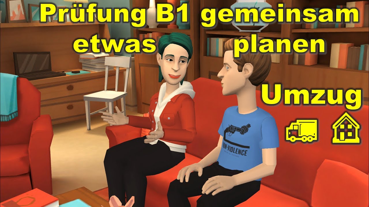 Pr&uuml;fung B1 ( DTZ ) gemeinsam etwas planen | Umzug 🚛 🏠