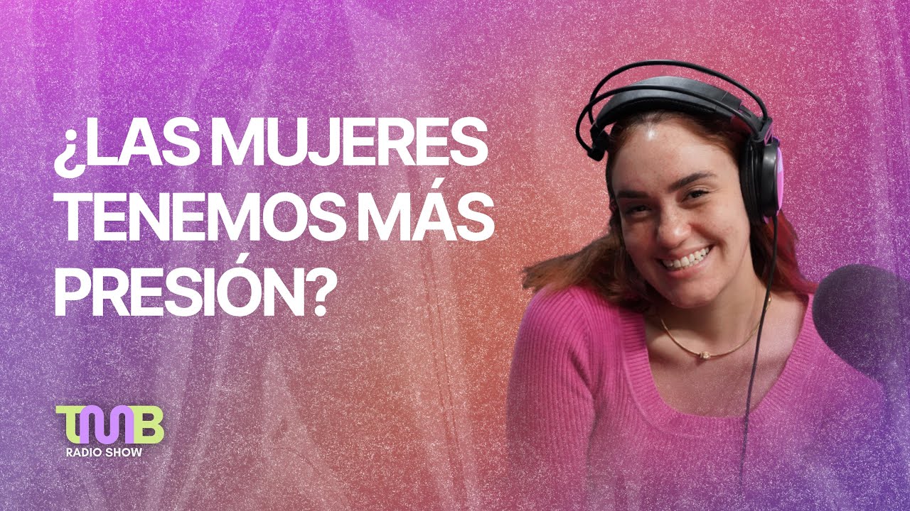 TMB ¿LAS MUJERES TENEMOS MÁS PRESIÓN?