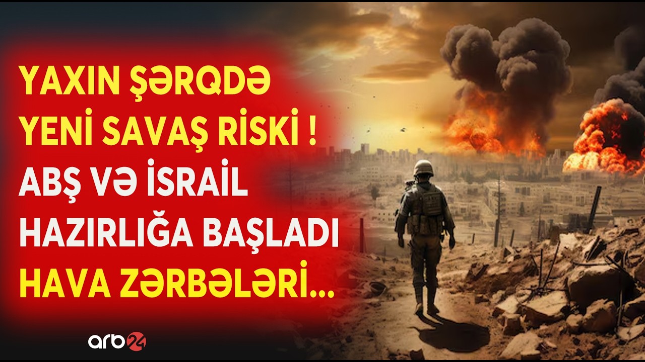Yaxın Şərqdə MÜHARİBƏ GENİŞLƏNİR! - ABŞ və İsrail HAVA ZƏRBƏLƏRİNƏ HAZIRLAŞIR - BÖYÜK SAVAŞ...